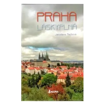 Praha láskyplná (Jaroslava Pechová)