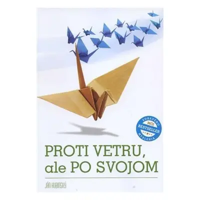 Proti vetru, ale po svojom (Ján Hubinský) (slovensky)