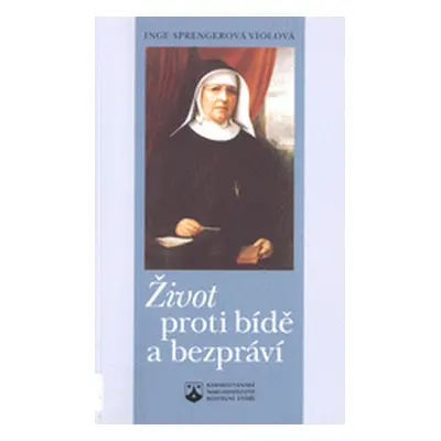 Život proti bídě a bezpráví - Cesta a působení sestry Marie Terezie Schererové (Violová, Inge Sp