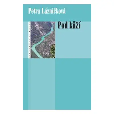 Pod kůží (Petra Lázničková)