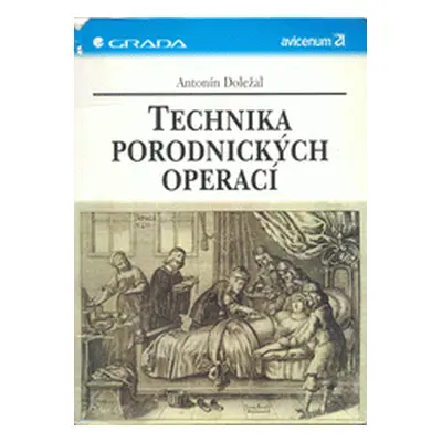 Technika porodnických operací (Antonín Doležal)