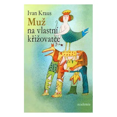 Muž na vlastní křižovatce (Ivan Kraus)