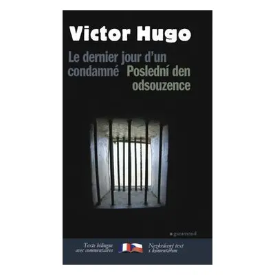 Poslední den odsouzence/Le dernier jour d´un condamné (Victor Hugo)