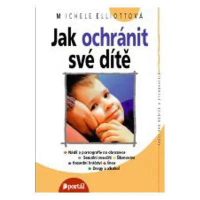 Jak ochránit své dítě (Michele Elliottová)