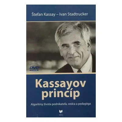 Kassayov princíp - Algoritmy života podnikateľa, vedca a pedagóga (Štefan Kassay) (slovensky)