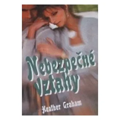 Nebezpečné vztahy (Heather Graham)