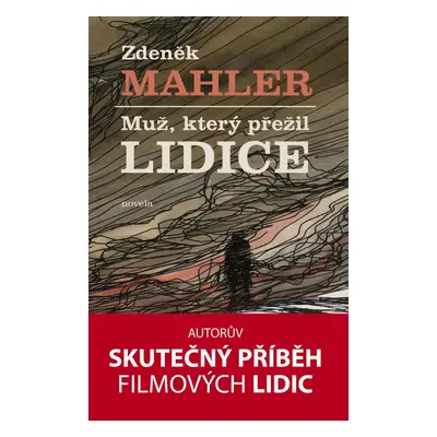 Muž, který přežil Lidice (Zdeněk Mahler)