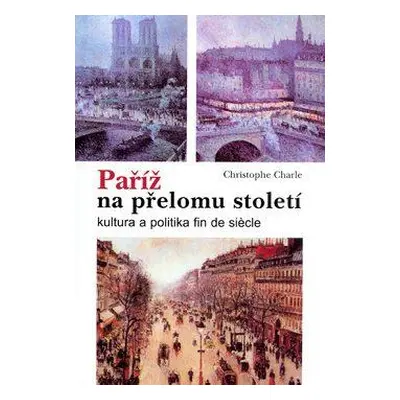 Paříž na přelomu století (Charle, Christophe)