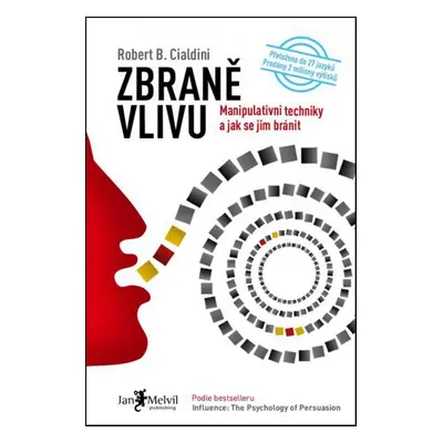 Zbraně vlivu - Manipulativní techniky a jak se jim bránit (Robert B. Cialdini)