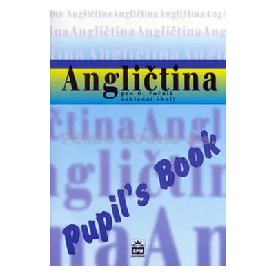 Angličtina pro 6. ročník základí školy - Pupil´s Book (Marie Zahálková)