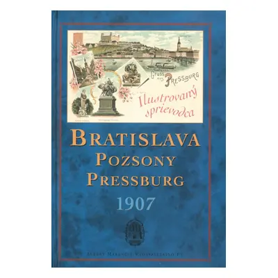 Bratislava 1907 Pozsony Pressburg (Emil Kumlik) (slovensky)