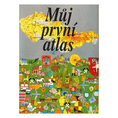 Můj první atlas (Schurman, Ivan,Přikryl Vladimír,Přikrylová, Eva)