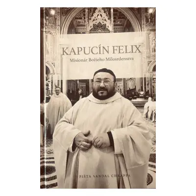 Kapucín Felix + CD Felice 60 (pevná) (Pišta Vandal Chrappa) (slovensky)