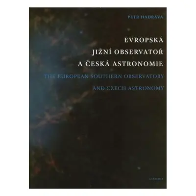 Evropská jižní observatoř a česká astronomie (Petr Hadrava)