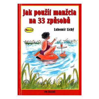 Jak použít manžela na 33 způsobů (Lubomír Lichý)