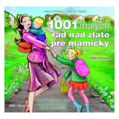 1001 malých rád nad zlato pre mamičky (Esme Floyd) (slovensky)