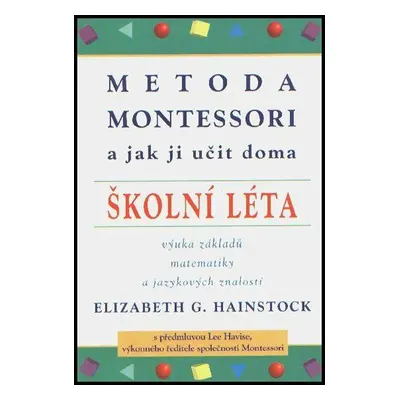 Metoda Montessori a jak ji učit doma (Hainstock Elizabeth G.)