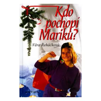 Kdo pochopí Mariku? (Věra Řeháčková)