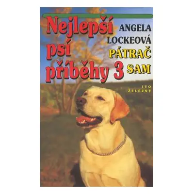 Nejlepší psí příběhy 3 (Angela Lockeová)