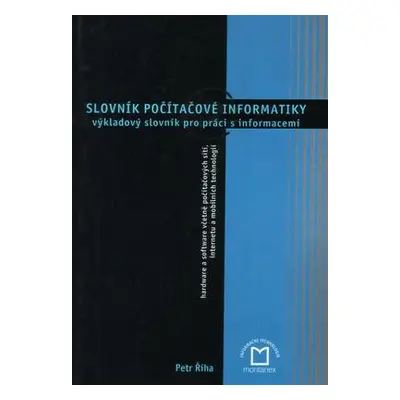 Slovník počítačové informatiky: výkladový slovník pro práci s informacemi (Petr Říha)