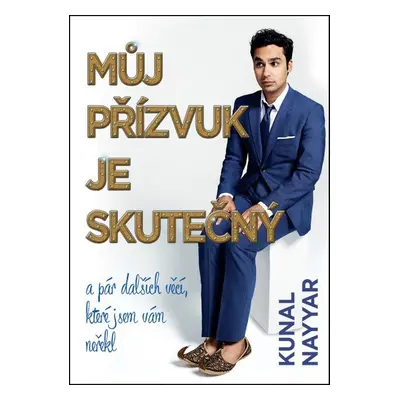 Můj přízvuk je skutečný - a pár dalších věcí, které jsem vám neřekl (Kunal Nayyar)