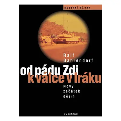 Od pádu Zdi k válce v Iráku (Ralf Dahrendorf)