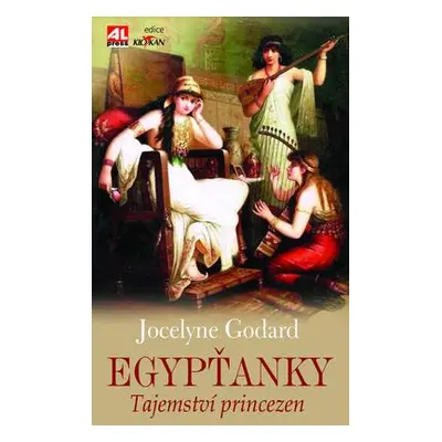 Egypťanky - Tajemství princezen (Jocelyne Godard)