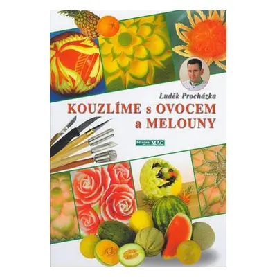 Kouzlíme s ovocem a melouny (Luděk Procházka)