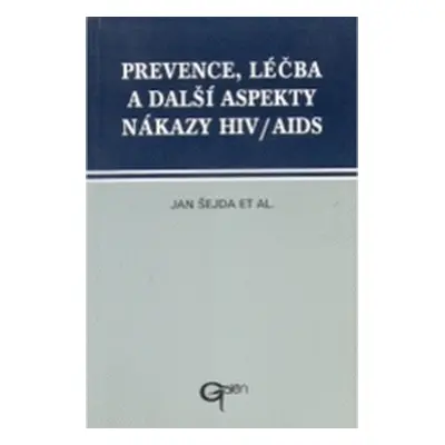 Prevence, léčba a další aspekty nákazy HIV/AIDS (Jan Šejda)