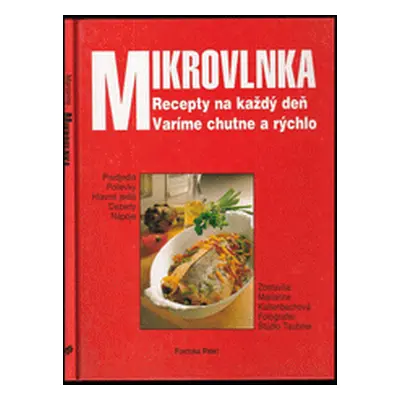 Mikrovlnka - Recepty na každý deň. Varíme chutne a rýchlo (Marianne Kaltenbach) (slovensky)