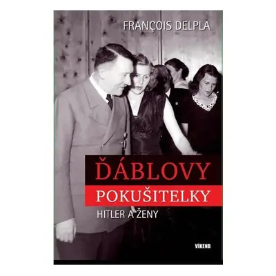 Ďáblovy pokušitelky - Hitler a ženy - Francois Delpla (Delpla François)