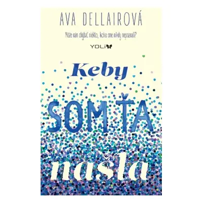 Keby som ťa našla (Ava Dellairová) (slovensky)