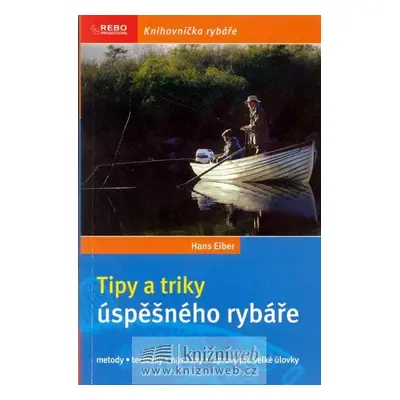 Tipy a triky úspěšného rybáře - 2.vydání (Hans Eiber)