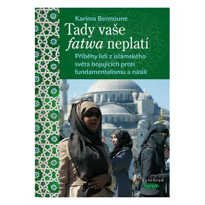 Tady vaše fatwa neplatí (Karima Bennoune)