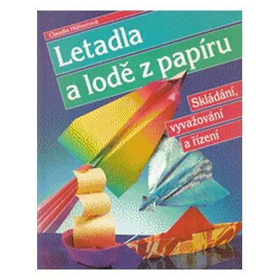 Letadla a lodě z papíru (Claudia Hüfner)