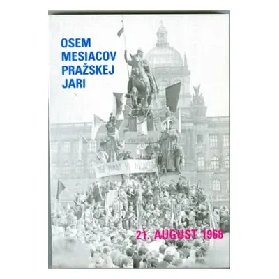 Osem mesiacov pražskej jari (Antonín Benčík) (slovensky)