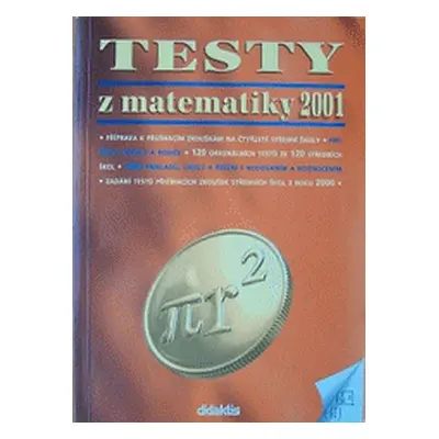 Testy z matematiky 2001 - příprava k přijímacím zkouškám na čtyřleté střední školy : pro žáky, u