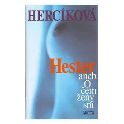 Hester aneb O čem ženy sní (Iva Hercíková)