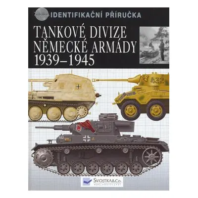 Tankové divize německé armády 1939 - 1945 (Jorge Rosado)