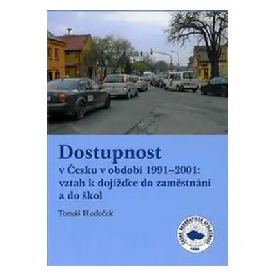 Dostupnost v Česku v období 1991-2001: vztah k dojížďce do zaměstnání a do škol (Tomáš Hudeček)