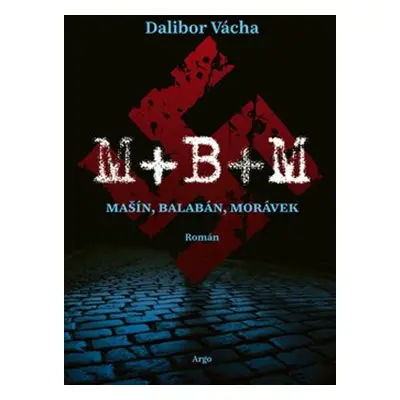 M+ B+ M - Mašín, Balabán, Morávek (Dalibor Vácha)