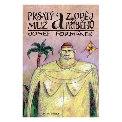 Prsatý muž a zloděj příběhů (Josef Formánek)