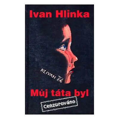 Můj táta byl -cenzurováno- (Ivan Hlinka)