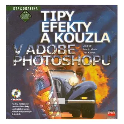 Tipy, efekty a kouzla v Adobe Photoshopu (Martin Vlach)