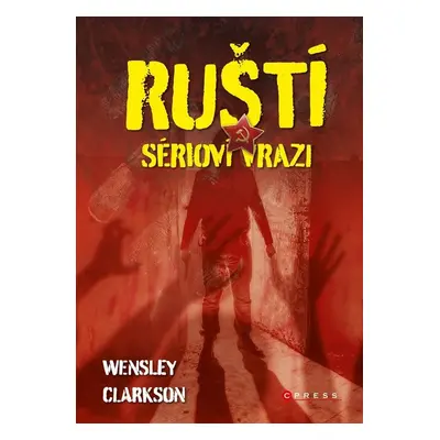 Ruští sérioví vrazi (Wensley Clarkson)