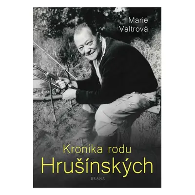 Kronika rodu Hrušínských (Marie Valtrová)