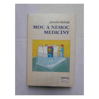 Moc a nemoc medicíny (Jaroslav Hořejší)