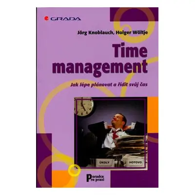 Time management: jak lépe plánovat a řídit svůj čas (Jörg Knoblauch)