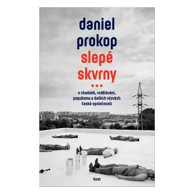 Slepé skvrny - O chudobě, vzdělávání, populismu a dalších výzvách české společnosti (Daniel Prok