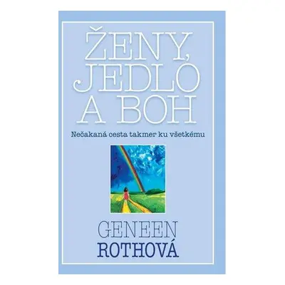 Ženy, jedlo a Boh (Roth Geneen) (slovensky)